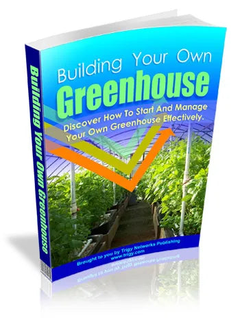 Building Your Own Greenhouse: Create a Year-Round Haven for Plants and Produce